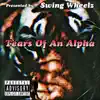 Swing Wheelz - Tears of an Alpha